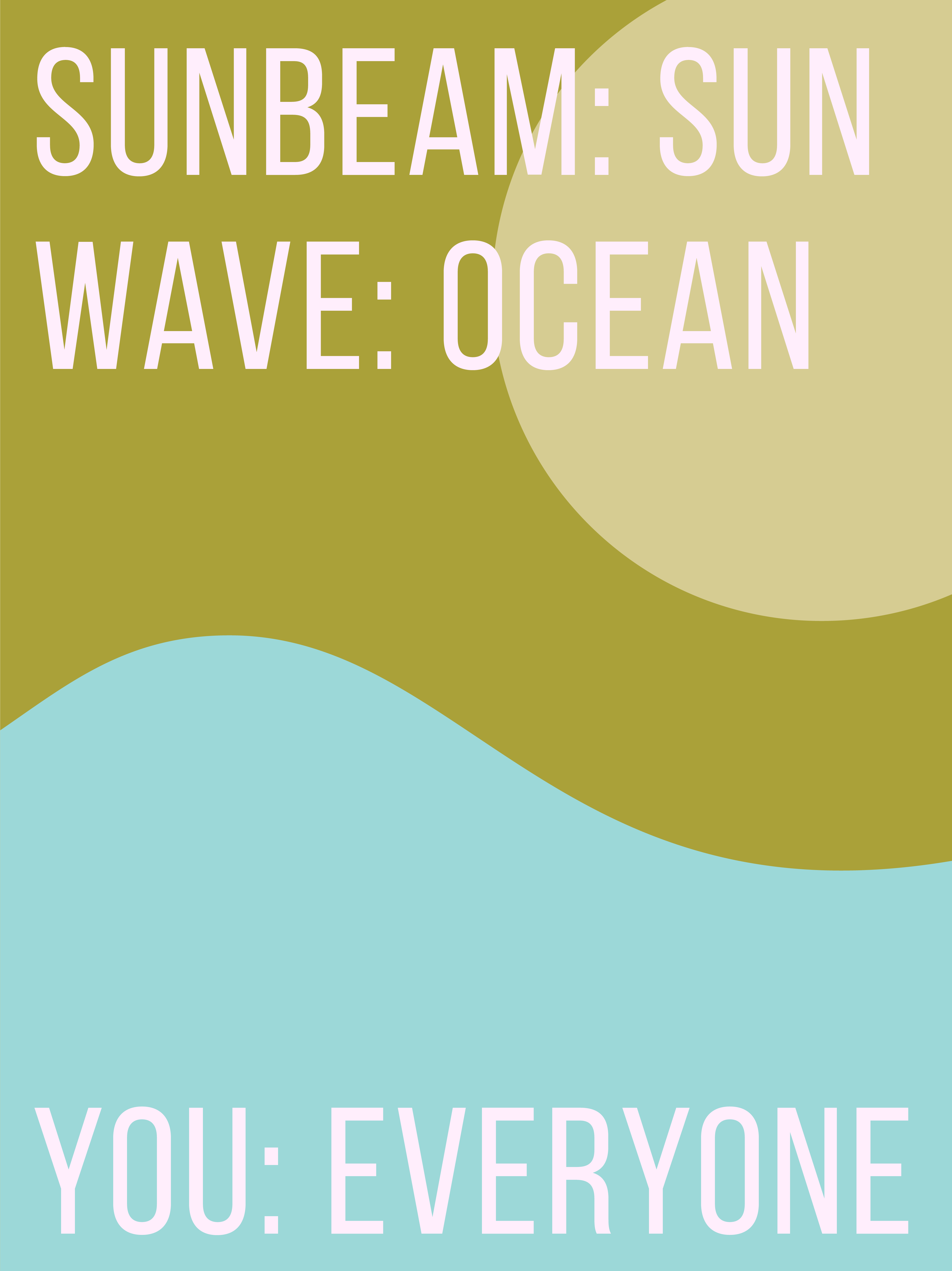 type-based poster stating a sunbeam is the sun, a wave is the ocean, and you are everyone