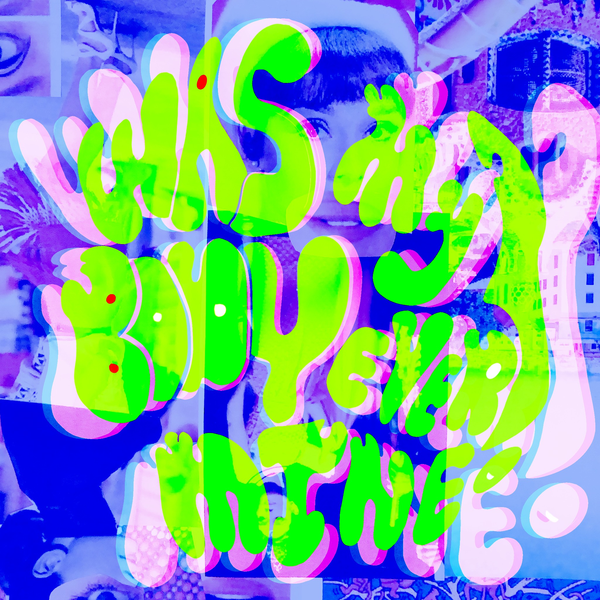 green and pink wavy text over blue background saying was my body ever mine