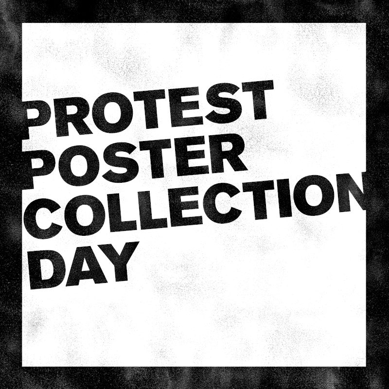 A black and white text image saying protest poster collection day.
