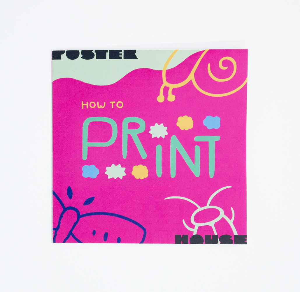 A photograph featuring a colorful booklet cover with a butterfly, snail and beetle on a hot pink background. Text reads Poster House How To Print.