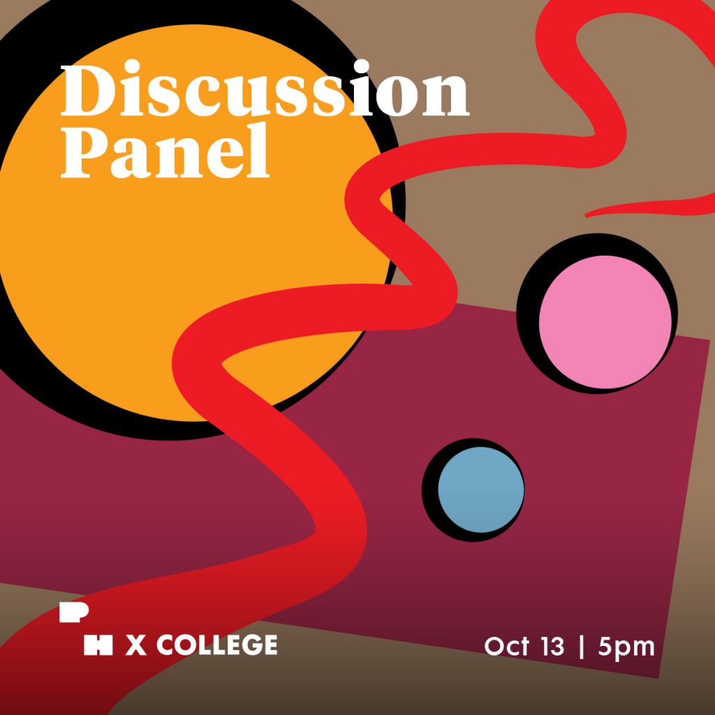 Announcement promoting an event featuring a graphic with blue, orange, and pink circles outlined in black on a multicolored and varied shaped background. Text reads Discussion Panel PH X College October 13 5pm.