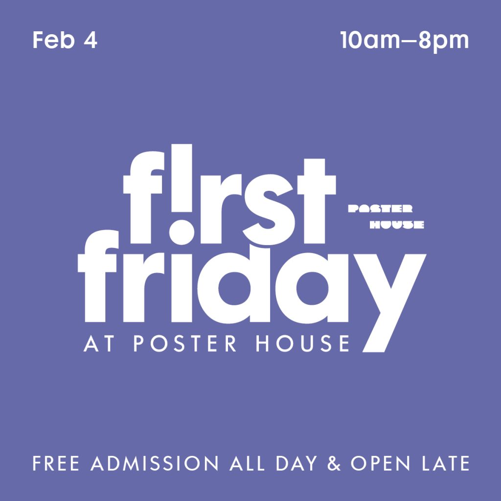 Periwinkle text graphic promoting First Friday at Poster House, Free Admission on February 4.