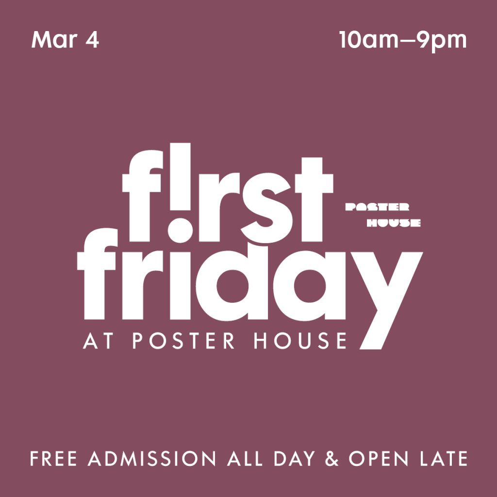 Burgundy text graphic promoting First Friday at Poster House Free Admission on March 4.
