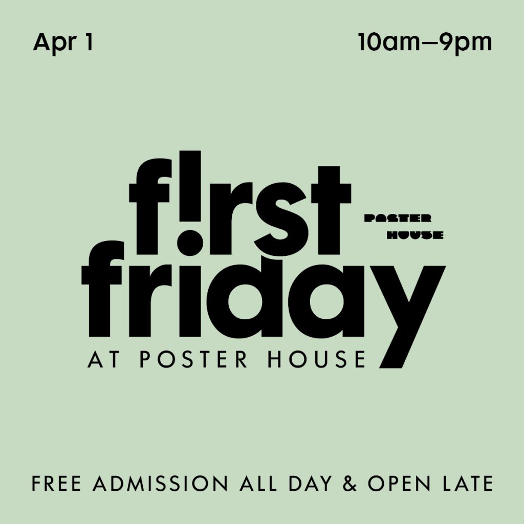 Mint green graphic text promoting First Friday at Poster House Free Admission on April 1.