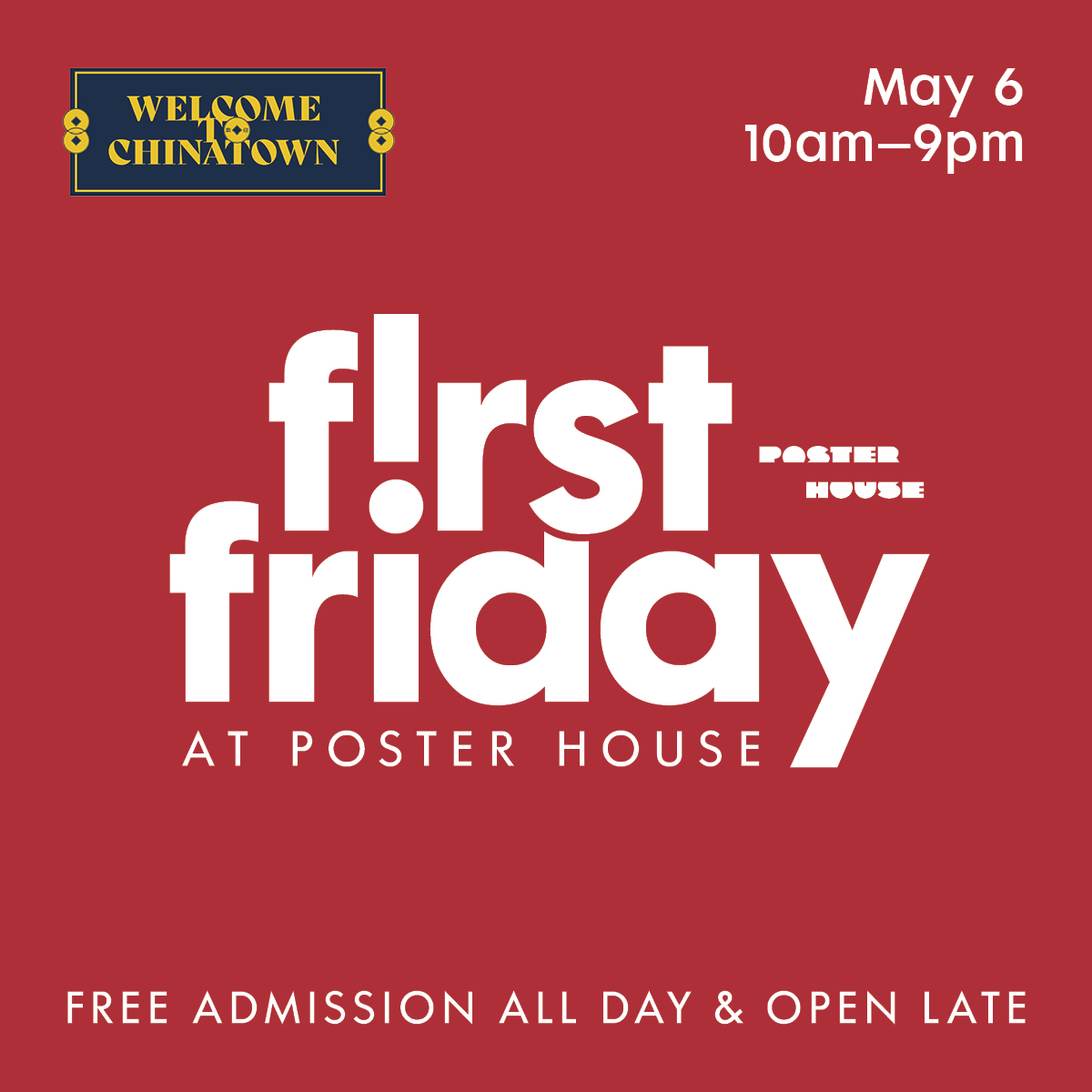 Red text graphic promoting Welcome to Chinatown First Friday at Poster House Free Admission on May 6.