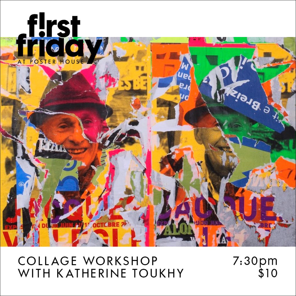 Announcement promoting First Friday event featuring a poster of a multicolored collage of a man's face. Text reads First Friday at Poster House Collage Workshop with Katherine Toukhy 7:30pm $10.