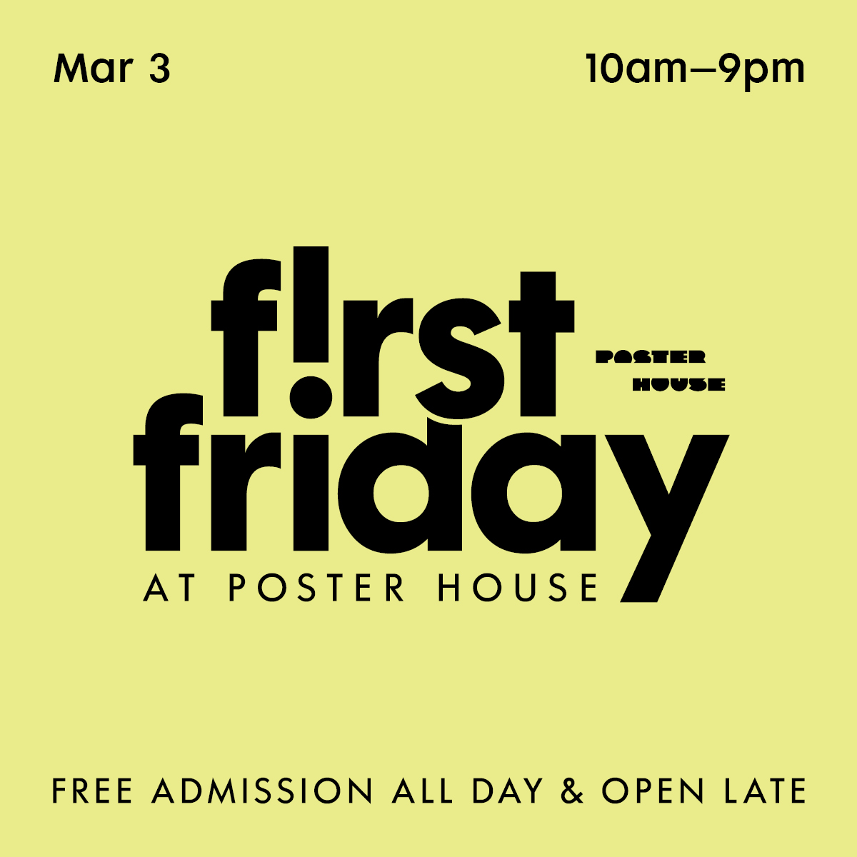 Yellow green text graphic promoting First Friday at Poster House, Free Admission on March 3.