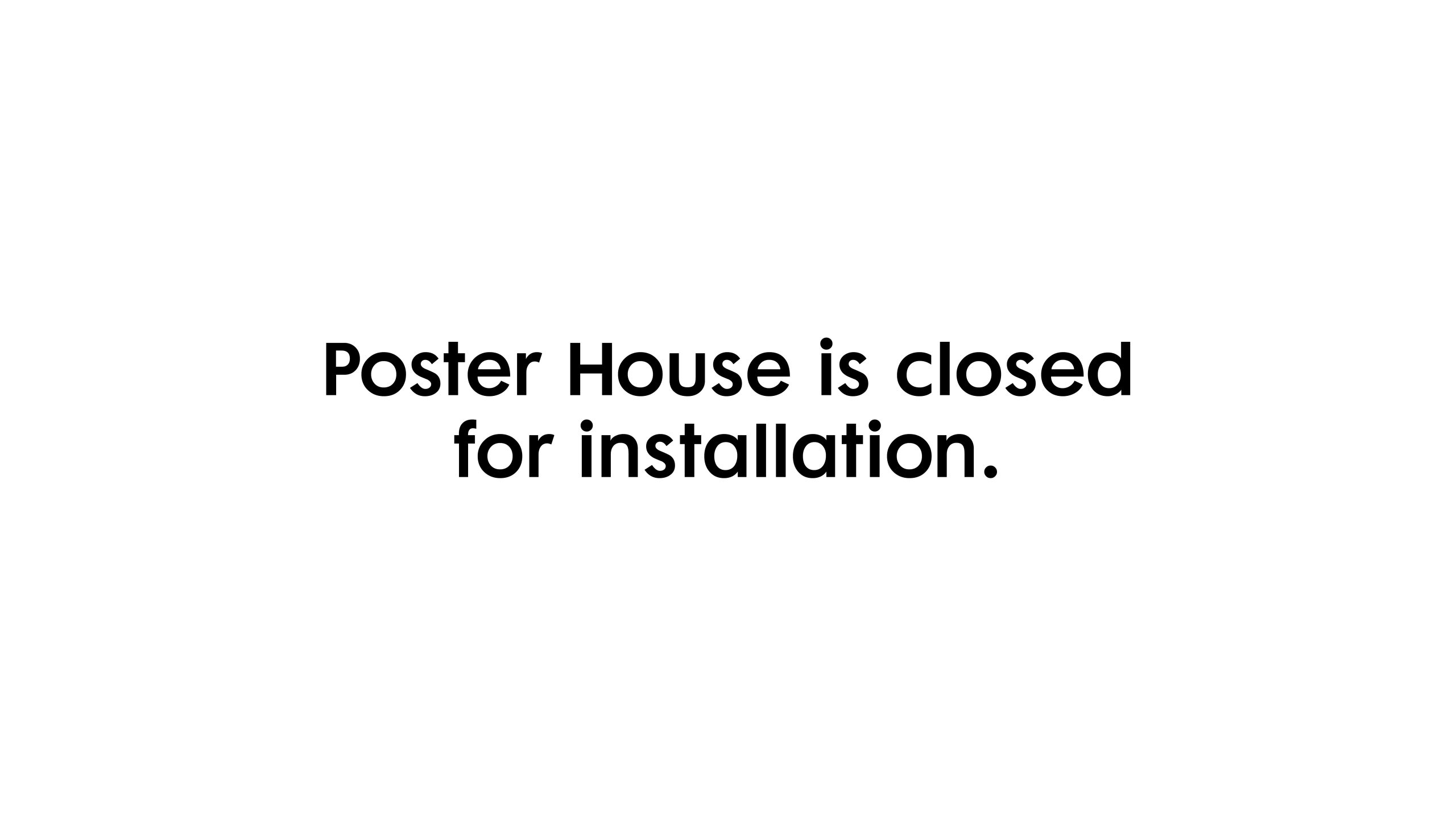 Poster House is closed for installation