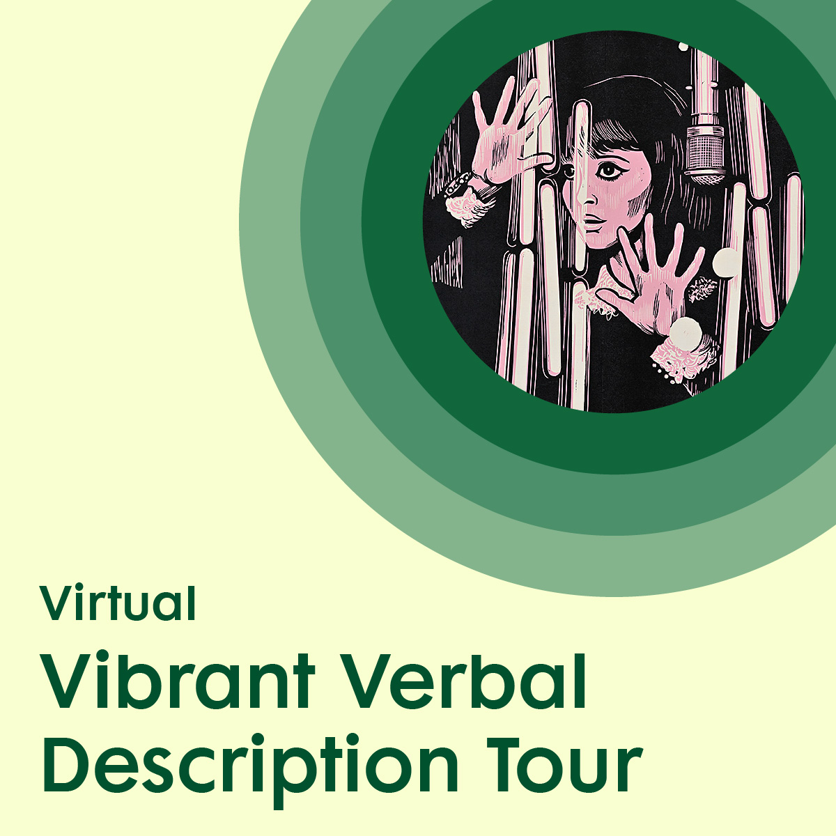 A graphic with a pale yellow background, featuring an illustration of a girl looking through glass surrounded by light green concentric circles, placed above green text promoting a virtual Vibrant Verbal Description Tour.