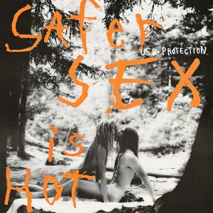 A poster of two black and white nude figures with long hair embracing with orange words safer sex is hot sex overlaid.