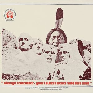 An indigenous man's head on top of Mount Rushmore with text reading: always remember - your fathers never sold this land